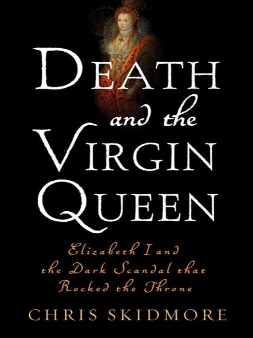 Title details for Death and the Virgin Queen by Chris Skidmore - Available